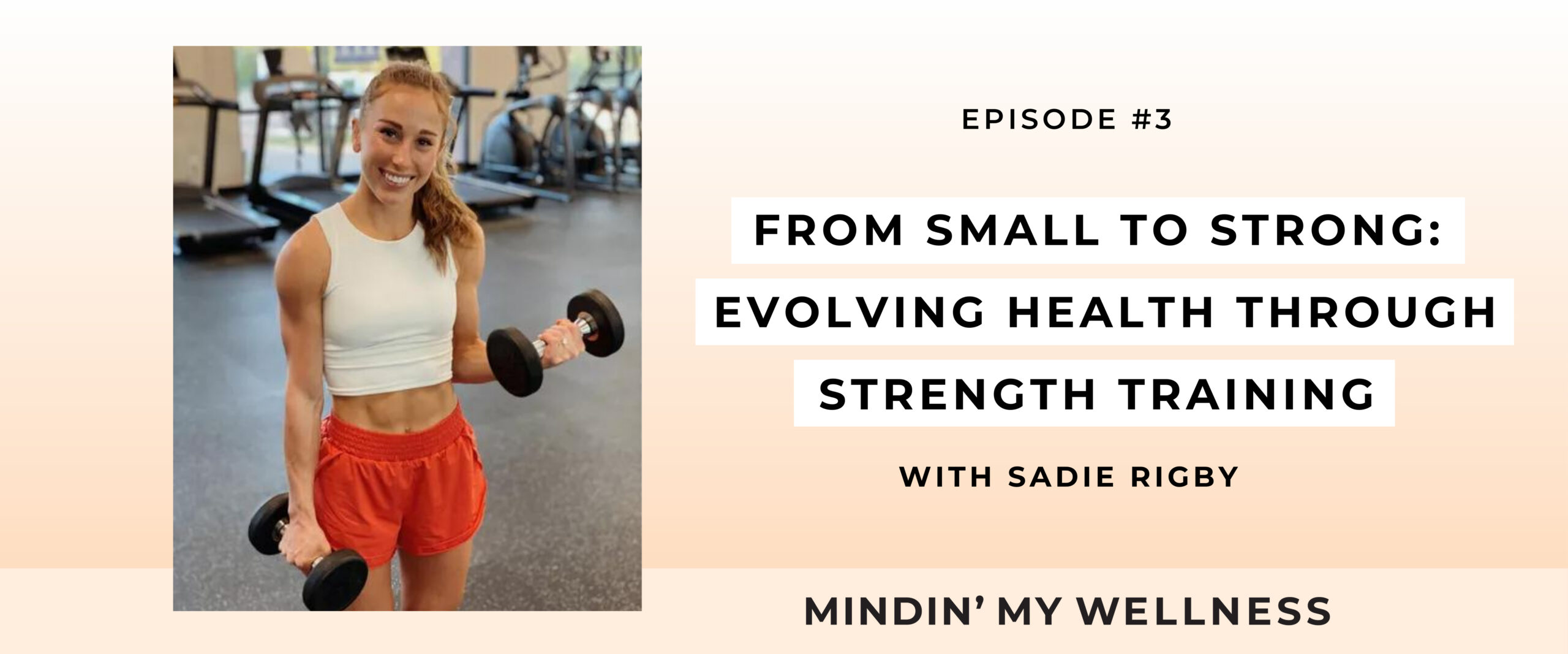 From Small to Strong: Evolving Health Through Strength Training with Sadie Rigby