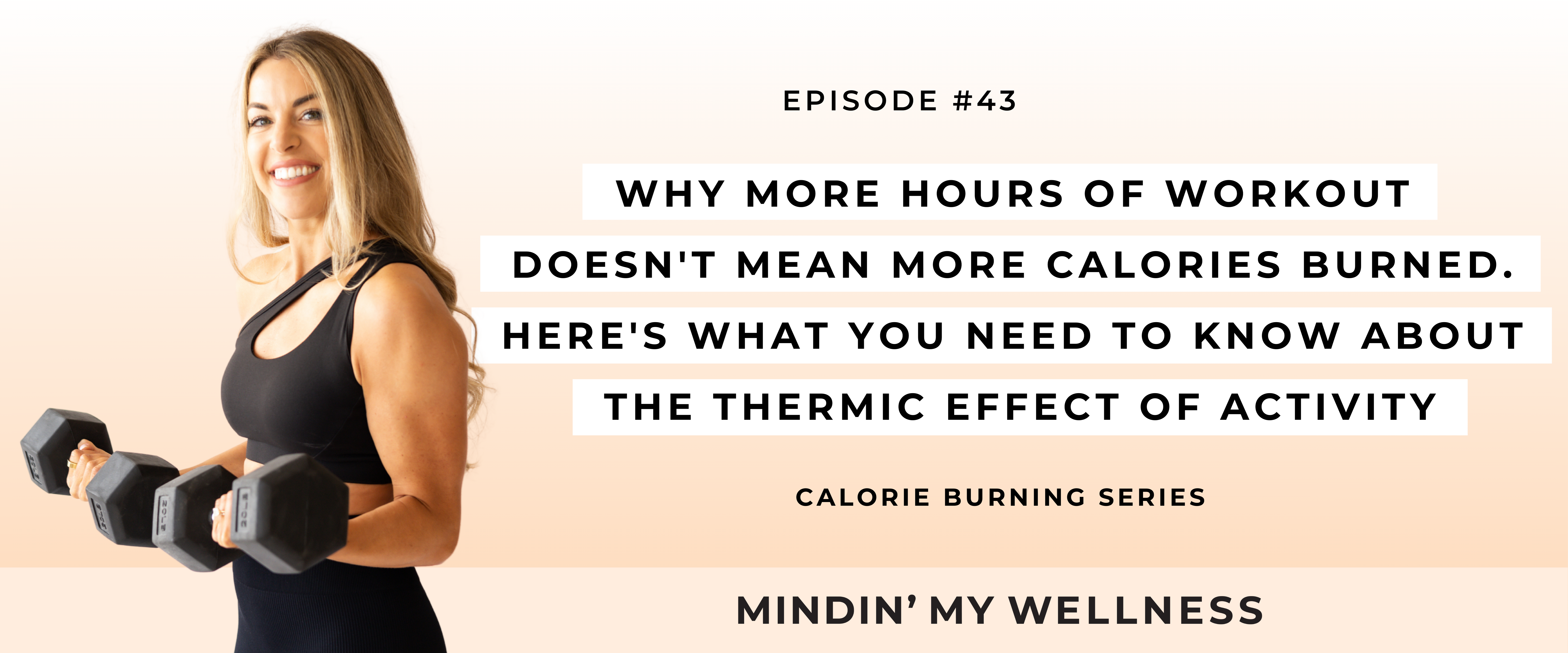 Why More Hours of Workout Doesn't Mean More Calories Burned. Here's What You Need To Know About the Thermic Effect of Activity | Calorie Burning Series