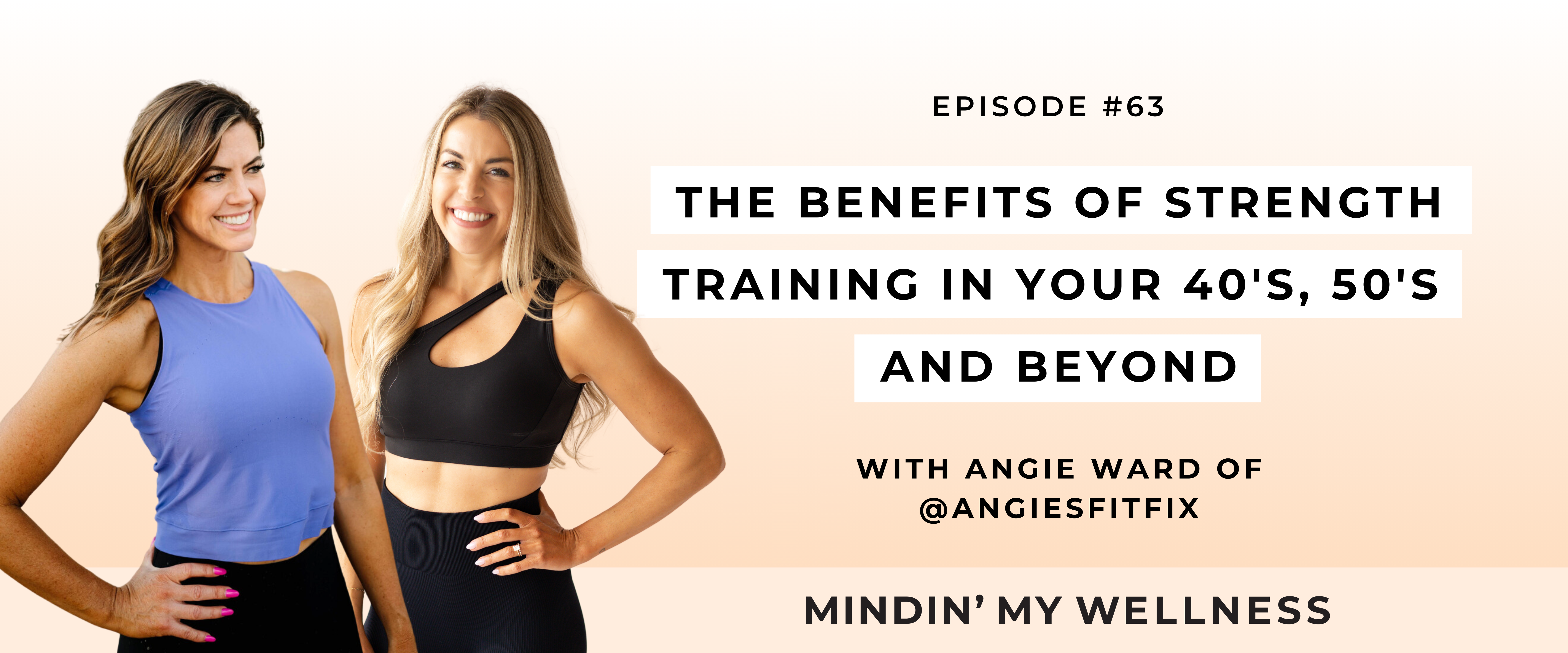 The Benefits of Strength Training in Your 40's, 50's and Beyond with Angie Ward of @angiesfitfix