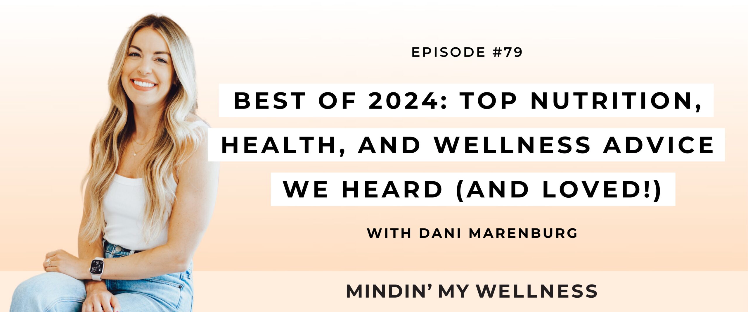 Best of 2024: Top Nutrition, Health, and Wellness Advice We Heard (and Loved!)