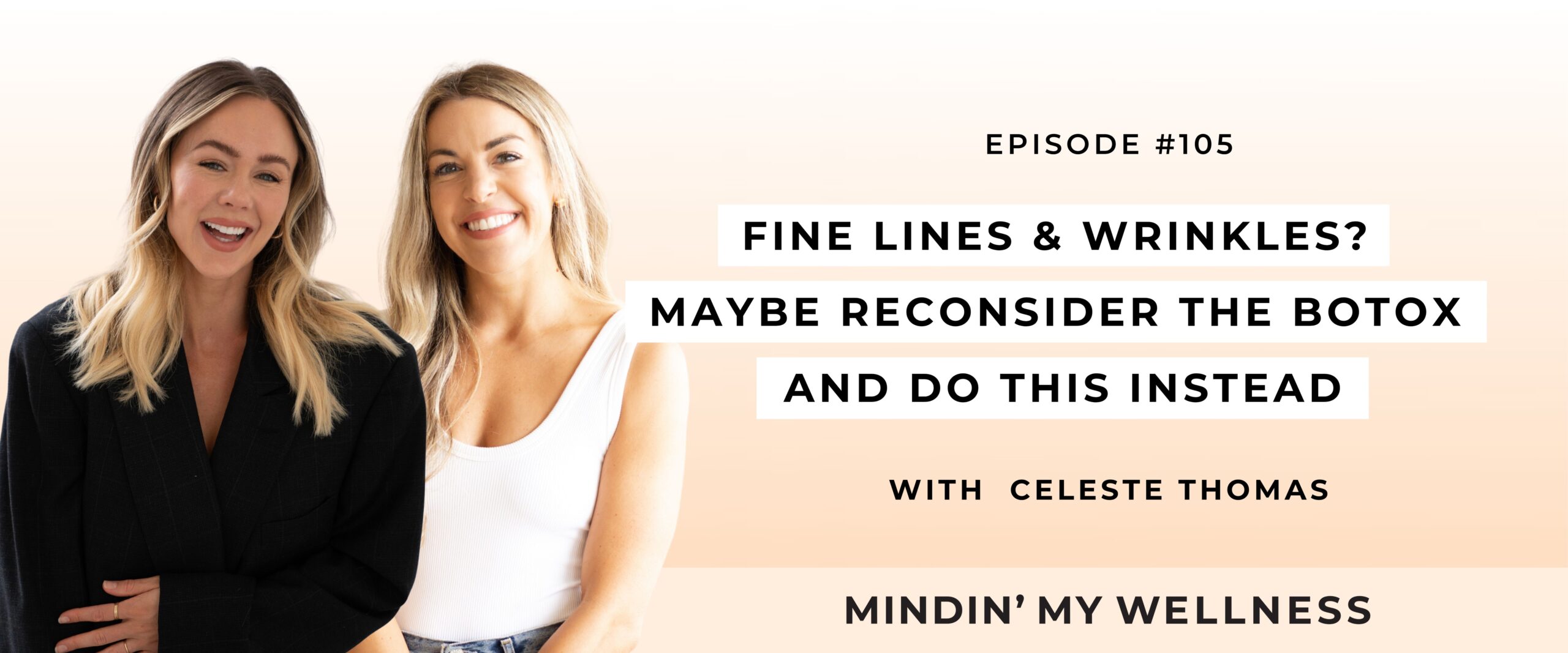 Fine Lines & Wrinkles? Maybe Reconsider the Botox and Do This Instead with Celeste Thomas