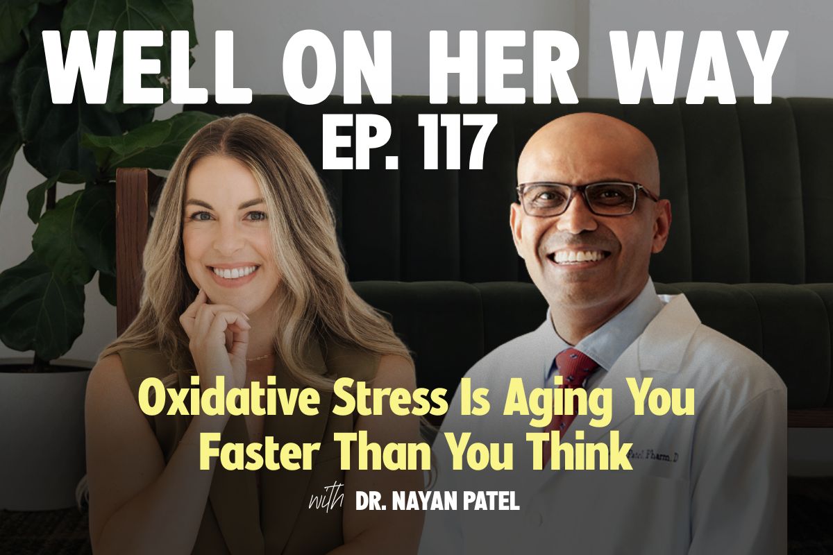 Oxidative Stress Is Aging You Faster Than You Think with Dr. Nayan Patel