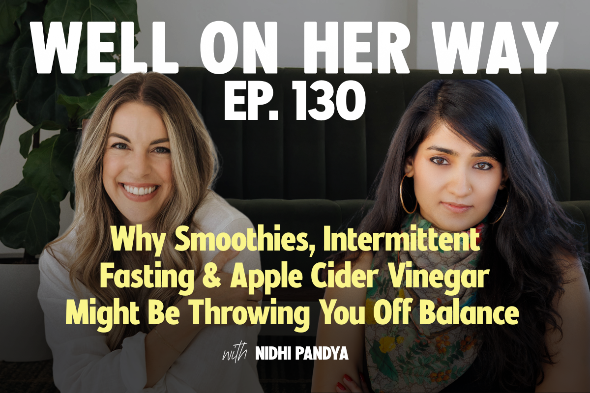 Why Smoothies, Intermittent Fasting & Apple Cider Vinegar Might Be Throwing You Off Balance