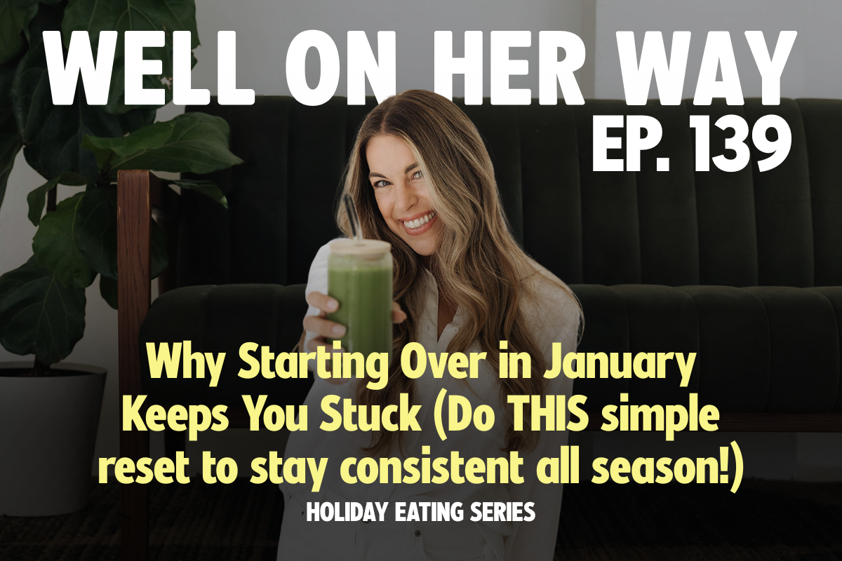 Why Starting Over in January Keeps You Stuck (Do THIS simple reset to stay consistent all season!) | HOLIDAY EATING SERIES