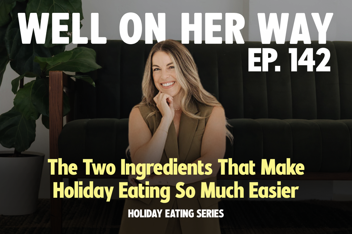The Two Ingredients That Make Holiday Eating So Much Easier | HOLIDAY EATING SERIES