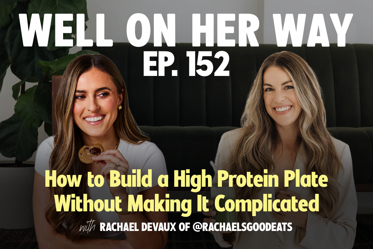 Rachael DeVaux of @rachaelsgoodeats: How to Build a High Protein Plate Without Making It Complicated